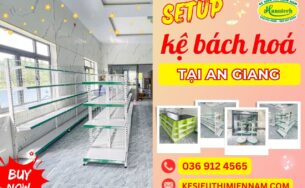 Setup giá kệ cửa hàng bách hoá tại An Giang – Giải pháp trưng bày chuẩn hiện đại từ Hanatech